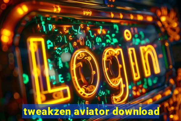 tweakzen aviator download